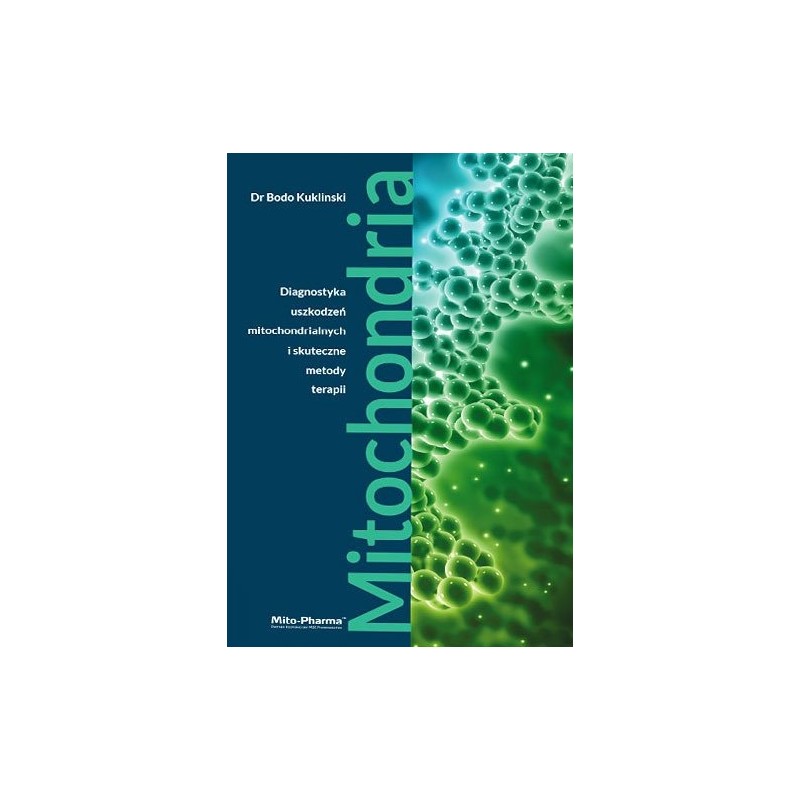 Książka - "Mitochondria - Diagnostyka uszkodzeń mitochondrialnych i skuteczne metody terapii" Dr Bodo Kuklinski (687 str.)