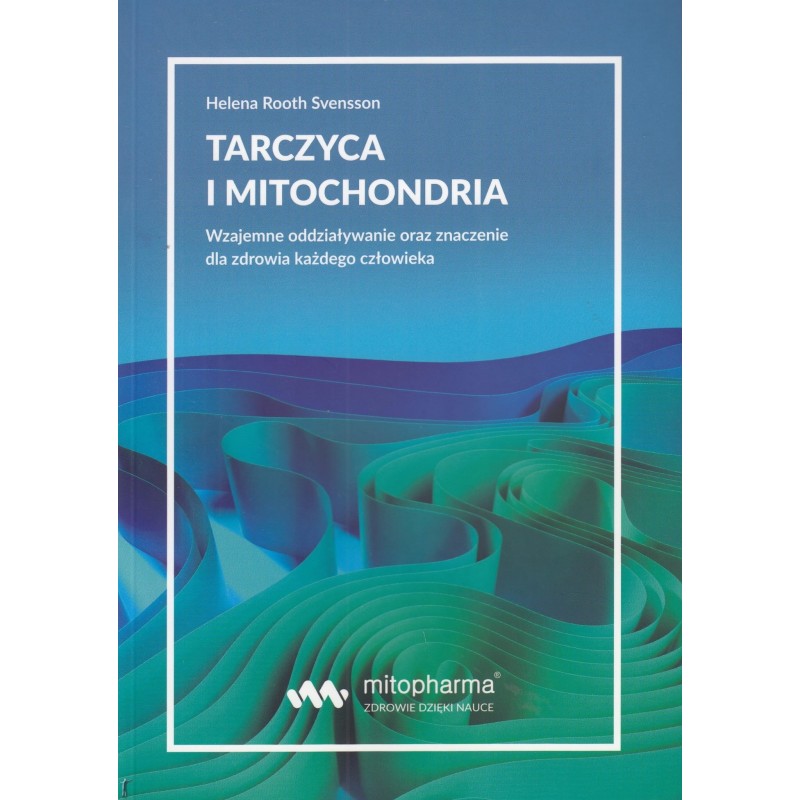 Książka - "Tarczyca i mitochondria" Helena Root Svensson (216 str.)